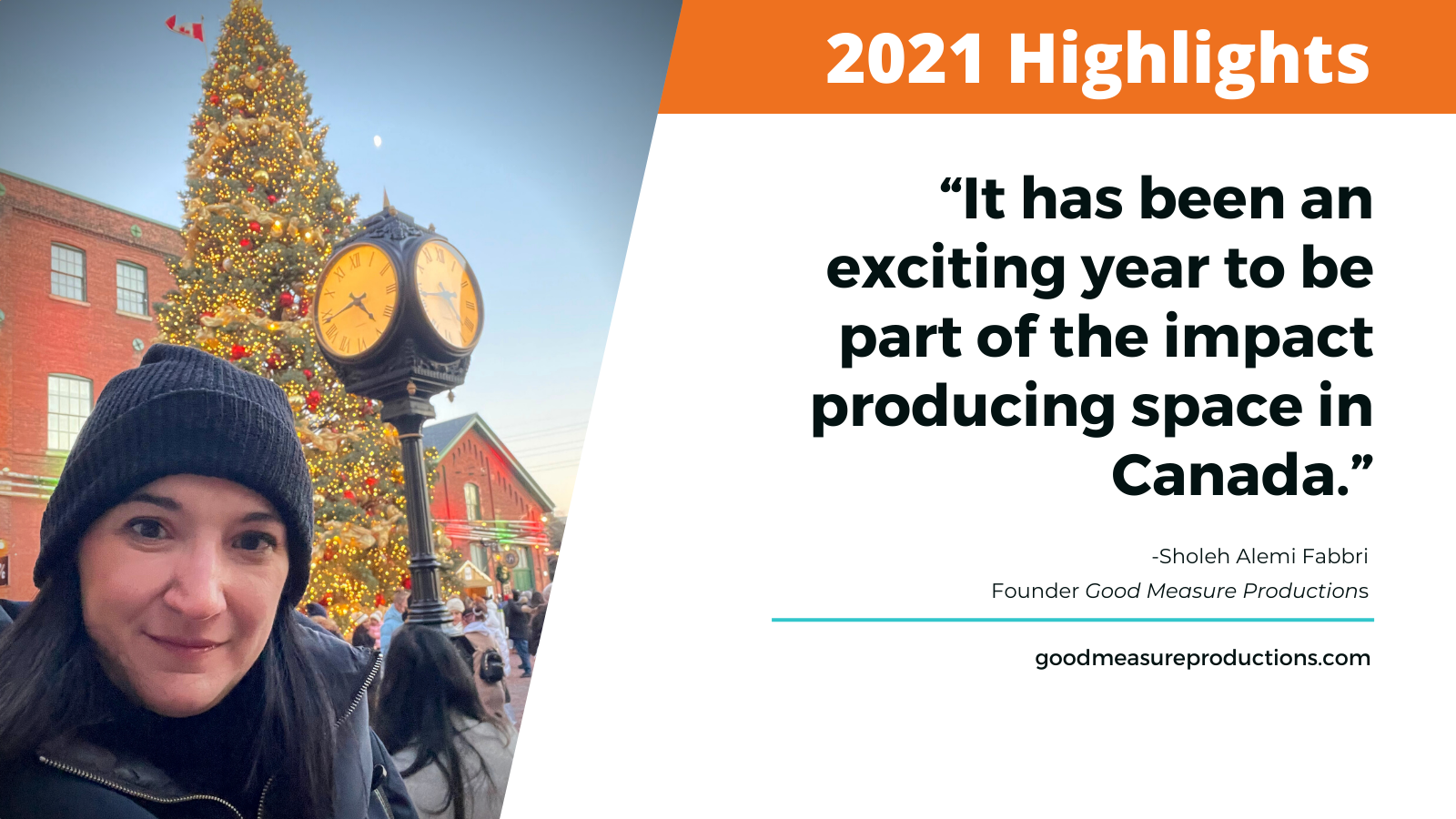 2021 Highlights Founder of Good Measure Productions sharing thoughts on impact producing in Canada